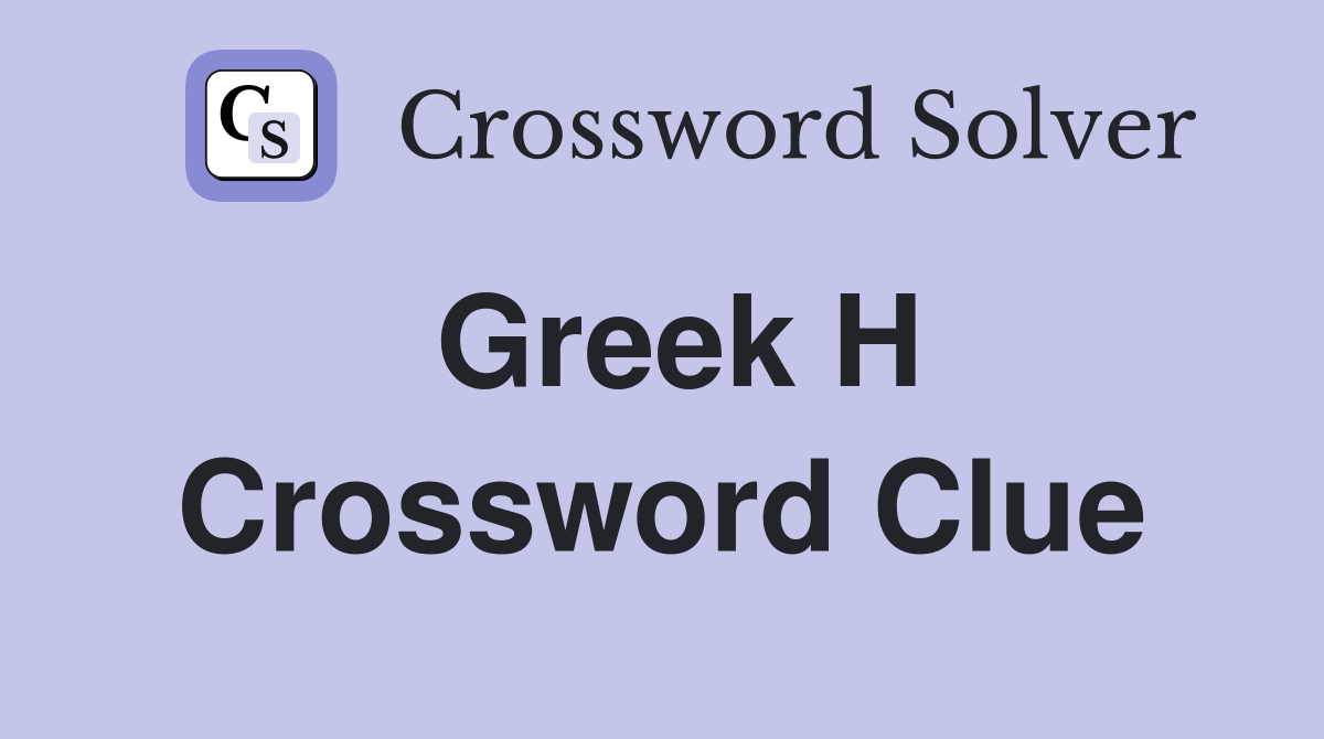 Greek H Crossword Clue Answers Crossword Solver